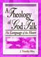 Theology of God-Talk, A: The Language of the Heart
